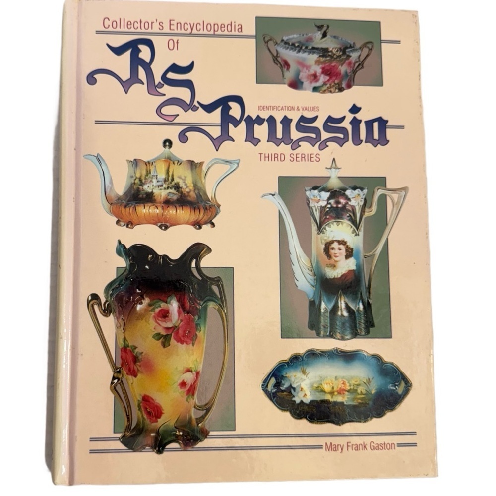 COLLECTOR'S ENCYCLOPEDIA OF R.S. PRUSSIA: THIRD SERIES : By Mary Frank Gaston